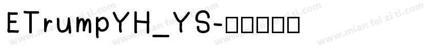ETrumpYH_YS字体转换