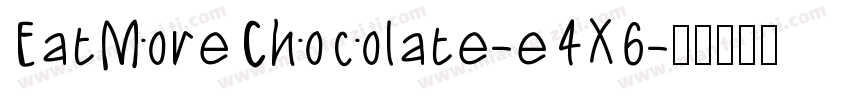 EatMoreChocolate-e4X6字体转换