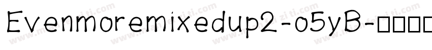 Evenmoremixedup2-o5yB字体转换