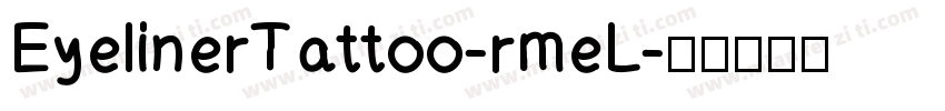 EyelinerTattoo-rmeL字体转换