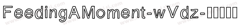 FeedingAMoment-wVdz字体转换