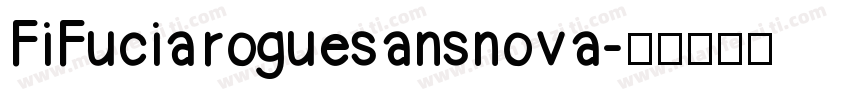 FiFuciaroguesansnova字体转换