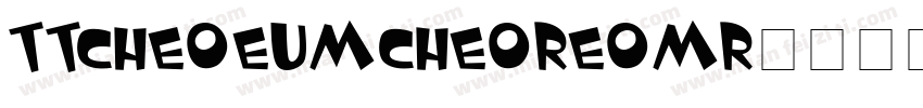 TTCheoeumcheoreomR字体转换