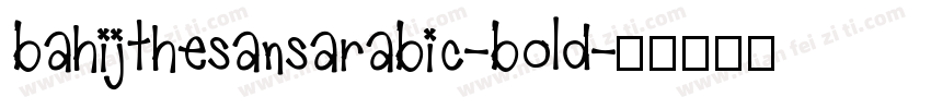 bahijthesansarabic-bold字体转换