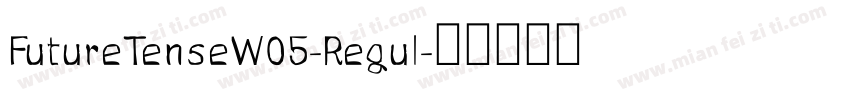 FutureTenseW05-Regul字体转换