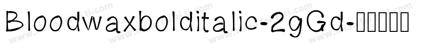 Bloodwaxbolditalic-2gGd字体转换