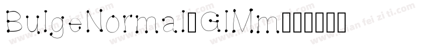 BulgeNormal-GlMm字体转换