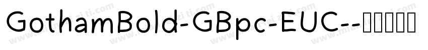 GothamBold-GBpc-EUC-字体转换
