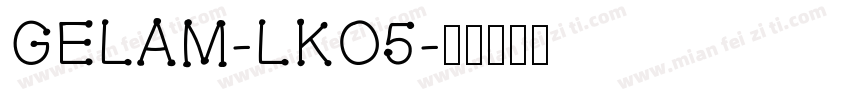Gelam-lKo5字体转换