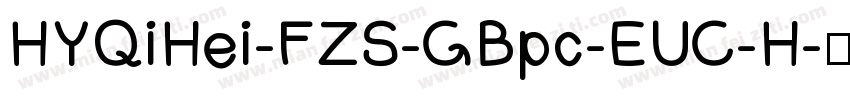 HYQiHei-FZS-GBpc-EUC-H字体转换