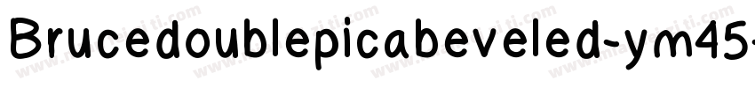 Brucedoublepicabeveled-ym45字体转换