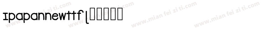 Ipapannewttf字体转换