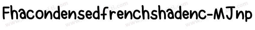 Fhacondensedfrenchshadenc-MJnp字体转换