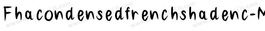Fhacondensedfrenchshadenc-MJnp字体转换