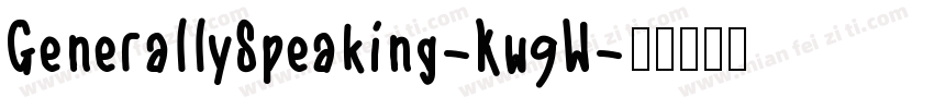 GenerallySpeaking-Kw9W字体转换