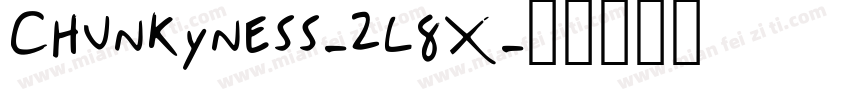 Chunkyness-2L8X字体转换