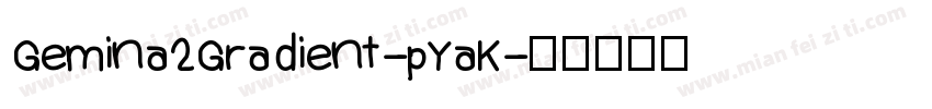 Gemina2Gradient-pYaK字体转换