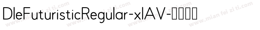DleFuturisticRegular-xlAV字体转换