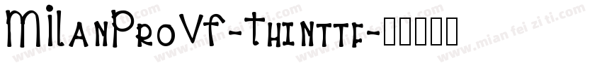 MILanProVF-Thinttf字体转换