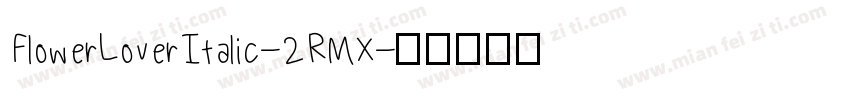 FlowerLoverItalic-2RMX字体转换