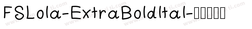 FSLola-ExtraBoldltal字体转换