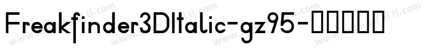 Freakfinder3DItalic-gz95字体转换