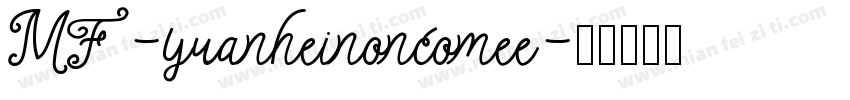 MF-yuanheinoncomee字体转换
