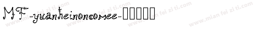 MF-yuanheinoncomee字体转换