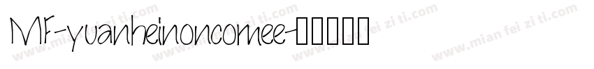 MF-yuanheinoncomee字体转换