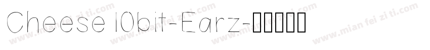 Cheese10bit-Earz字体转换