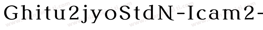 Ghitu2jyoStdN-Icam2字体转换
