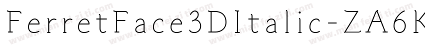FerretFace3DItalic-ZA6K字体转换