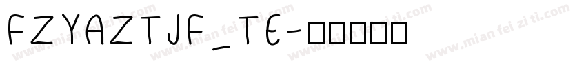 FZYAZTJF_TE字体转换