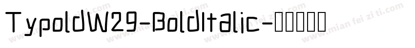 TypoldW29-BoldItalic字体转换