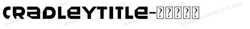 CradleyTitle字体转换