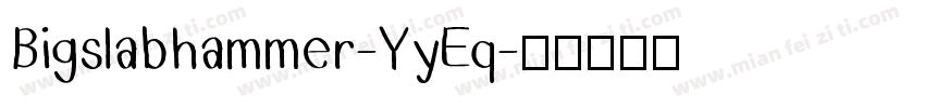 Bigslabhammer-YyEq字体转换