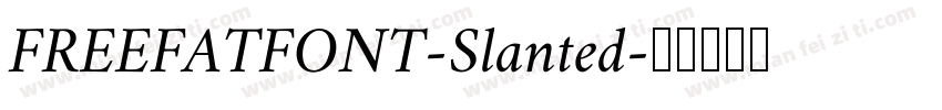 FREEFATFONT-Slanted字体转换