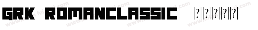 GRK1RomanClassic3字体转换