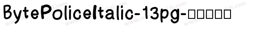 BytePoliceItalic-13pg字体转换