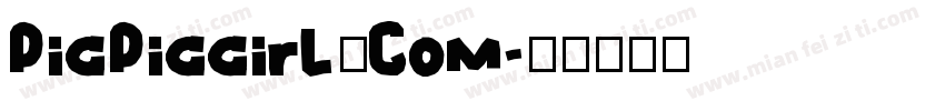PigPiggirL、Com字体转换