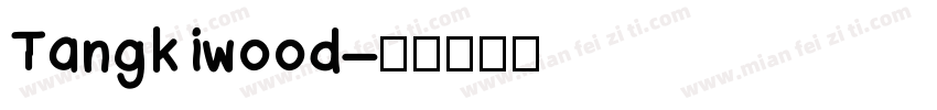 Tangkiwood字体转换