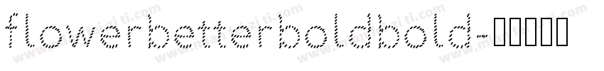 flowerbetterboldbold字体转换