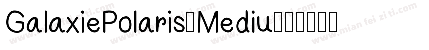 GalaxiePolaris-Mediu字体转换