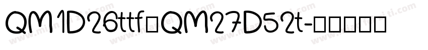 QM1D26ttf和QM27D52t字体转换