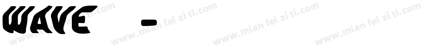 WAVE情报站字体转换