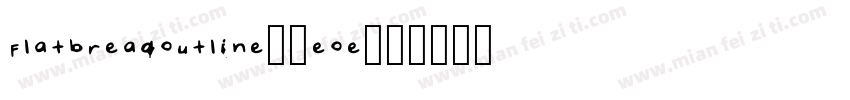 Flatbreadoutline-1eoe字体转换