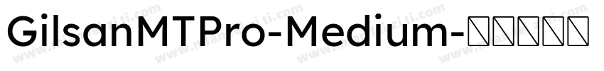 GilsanMTPro-Medium字体转换