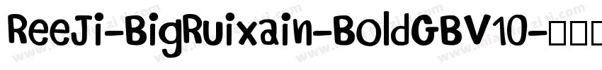 ReeJi-BigRuixain-BoldGBV10字体转换