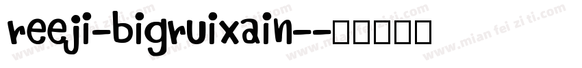 reeji-bigruixain-字体转换