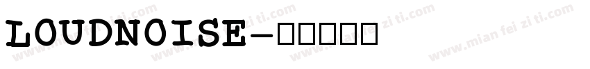 LOUDNOISE字体转换